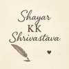 Shayar KK Shrivastava
