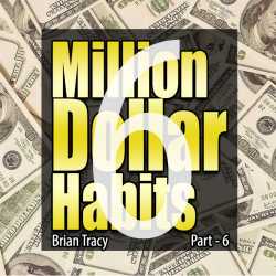 Part-6 Million Dollar Habits by Brian Tracy in English