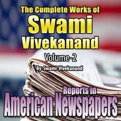 Reports in American Newspapers - The Complete Works of Swami Vivekanand - Vol - 2 by Swami Vivekananda in English