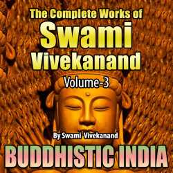 Buddhistic India - The Complete Works of Swami Vivekanand - Vol - 3 by Swami Vivekananda