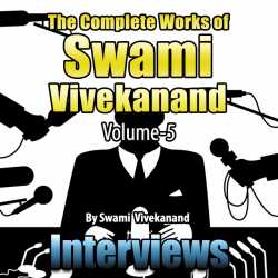 Interviews - The Complete Works of Swami Vivekanand - Vol - 5 by Swami Vivekananda in English