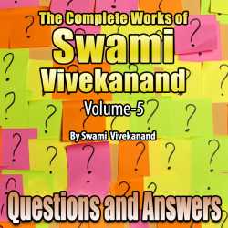 Questions and Answers - The Complete Works of Swami Vivekanand - Vol - 5 by Swami Vivekananda in English