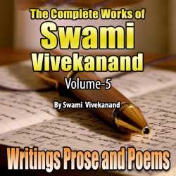Writings Prose and Poems - The Complete Works of Swami Vivekanand - Vol - 5