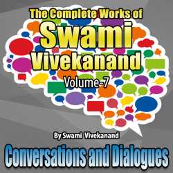 Conversations and Dialogues - The Complete Works of Swami Vivekanand - Vol - 7 by Swami Vivekananda in English