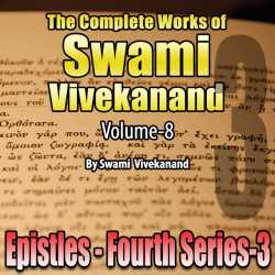 03-Epistles - Fourth Series - The Complete Works of Swami Vivekanand - Vol - 8 by Swami Vivekananda in English