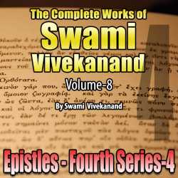 04-Epistles - Fourth Series - The Complete Works of Swami Vivekanand - Vol - 8 by Swami Vivekananda in English