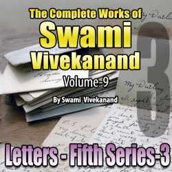 Part-3 Letters (Fifth Series) - The Complete Works of Swami Vivekanand - Vol - 9 by Swami Vivekananda in English