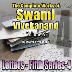 Part-4- Letters (Fifth Series) - The Complete Works of Swami Vivekanand - Vol - 9 by Swami Vivekananda in English