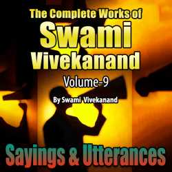 Sayings and Utterances - The Complete Works of Swami Vivekanand - Vol - 9 by Swami Vivekananda