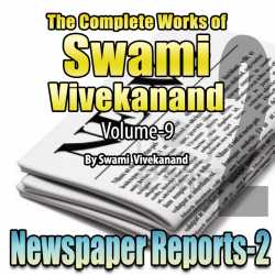 Part-2 Newspaper Reports - The Complete Works of Swami Vivekanand - Vol - 9 by Swami Vivekananda in English