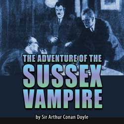 The Adventure of the Sussex Vampire by Sir Arthur Conan Doyle in English