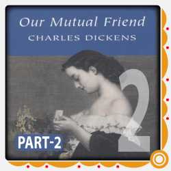 Part -2 Our Mutual Friend by Charles Dickens in English