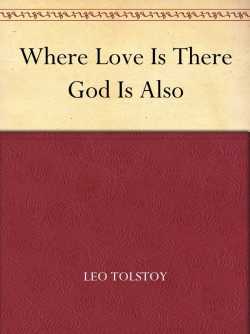 Where Love is, There God is also by Leo Tolstoy in English