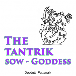 The Tantrik sow- Goddess by Devdutt Pattanaik in English