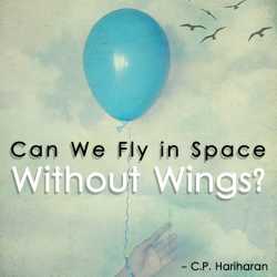Can We Fly in Space Without Wings? by c P Hariharan in English