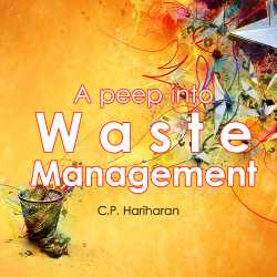 A Peep Into Waste Management by c P Hariharan