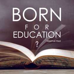 Born for Education by Meetali in English