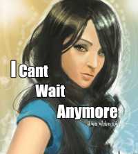 I Can&#39;t Wait Anymore