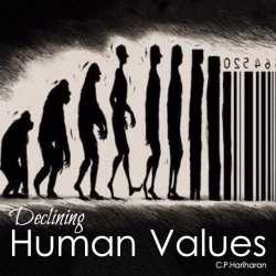 Declining Human Values by c P Hariharan