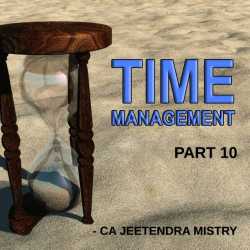 Time Management - Part 10 by Jeetendra Mistry in English