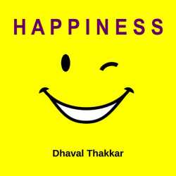 Happiness by Dhaval Thakkar in English