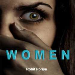 Women - the challenges they face in their day to day life.... by Rohit Poriya in English