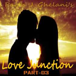 Love junction Part-03 by Parth J Ghelani in Gujarati