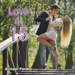 Love at 15 by Avinash Pandey in English