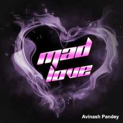 Mad Love. by Avinash Pandey in English