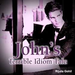 John’s Terrible Idiom Tale by Rijuta Gohil in English