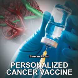 Personalized Cancer Vaccine by Bhuvan Raval in English
