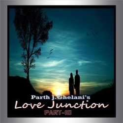 Love Junction part-10 by Parth J Ghelani in Gujarati