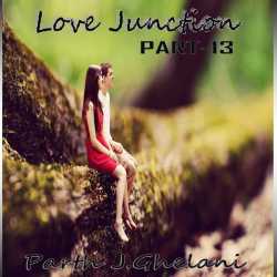 Love Junction part-13 by Parth J Ghelani in Gujarati