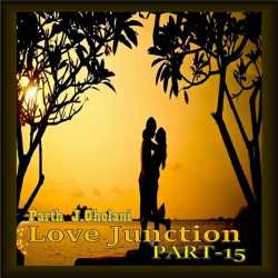 Love Junction part-15 by Parth J Ghelani in Gujarati