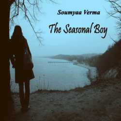 The seasonal boy by Soumyaa Verma in English