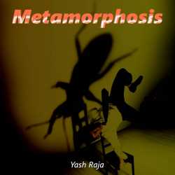 Metamorphosis by Yash Raja in English