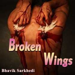 Broken Wings by Bhavik Sarkhedi in English