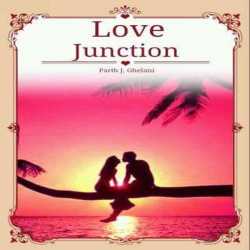 Love Junction Part-19 by Parth J Ghelani in Gujarati