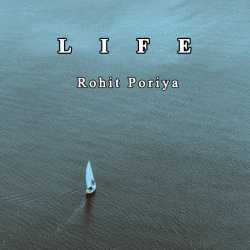 LIFE by Rohit Poriya in English