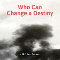Who Can Change a Destiny