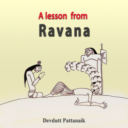 A lesson from Ravana by Devdutt Pattanaik in English
