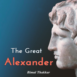 The Great Alexander by Bimal Thakkar