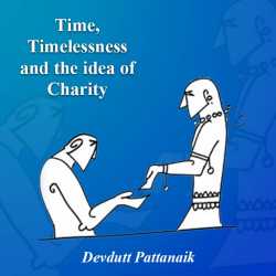 Time, Timelessness and the idea of Charity by Devdutt Pattanaik in English