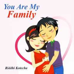 You Are My Family by Riddhi Kotecha