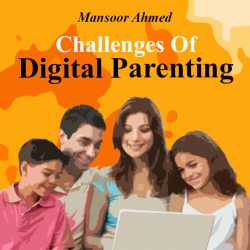 Challenges Of Digital Parenting by Mansoor Ahmed in English