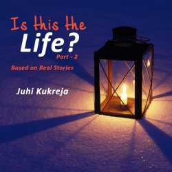 Is This The Life - 2 by Juhi kukreja in English