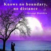 knows no boundary, no distance...