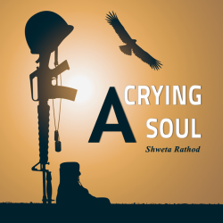 A CRYING SOUL by Shweta Rathod in English