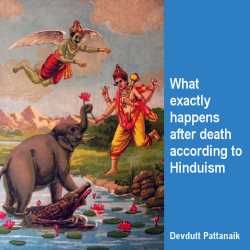 What exactly happens after death according to Hinduism by Devdutt Pattanaik in English