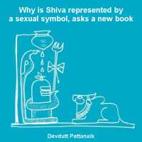 Why is Shiva represented by a sexual symbol, asks a new book